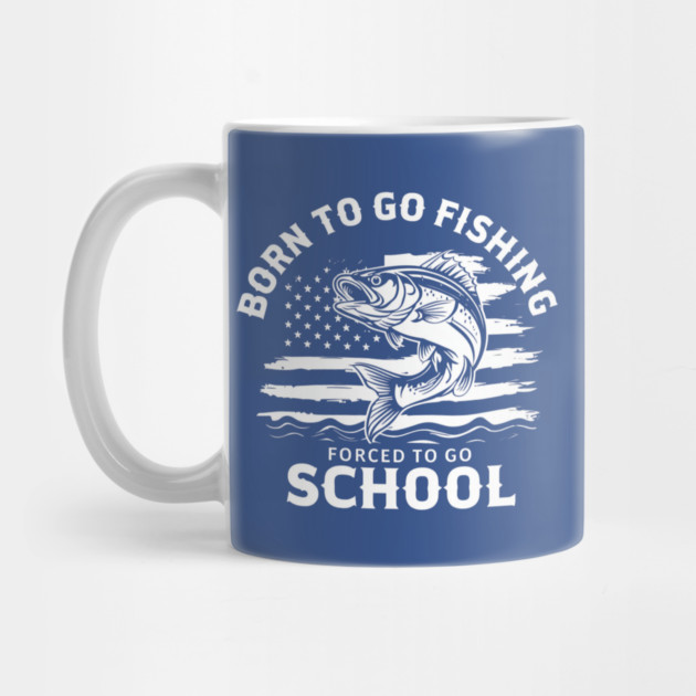 Born To Go Fishing Forced To Go School by Creatifly Graphic Tees