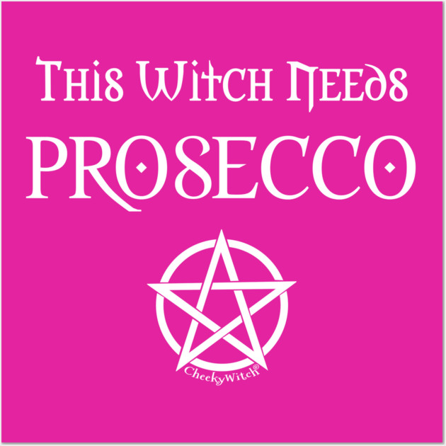 This Witch Needs Prosecco Cheeky Witch® Wall Art by Cheeky Witch