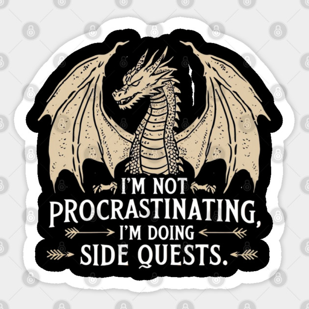 I'm Not Procrastinating I'm Doing Side Quests Sticker by Creatifly Graphic Tees