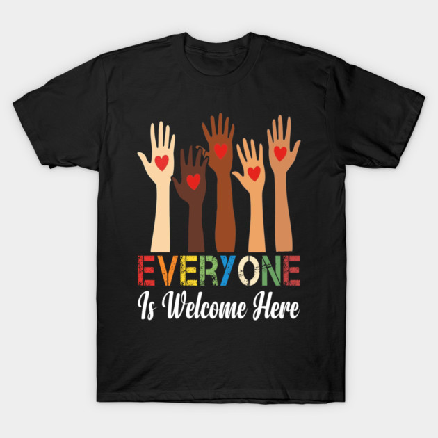 Everyone is welcome here T-Shirt by Silly Me Studio