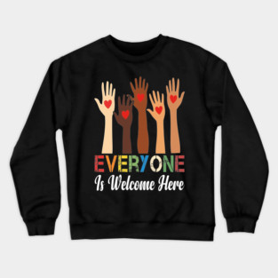Everyone is welcome here Crewneck Sweatshirt