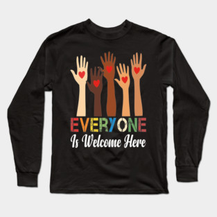 Everyone is welcome here Long Sleeve T-Shirt