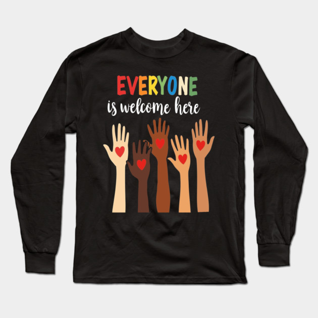 Everyone is welcome here Long Sleeve T-Shirt by Silly Me Studio