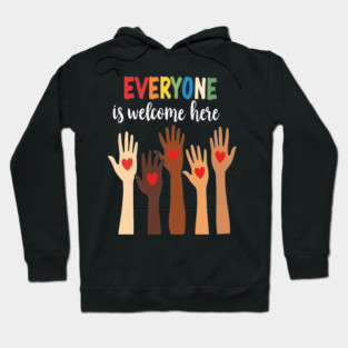 Everyone is welcome here Hoodie