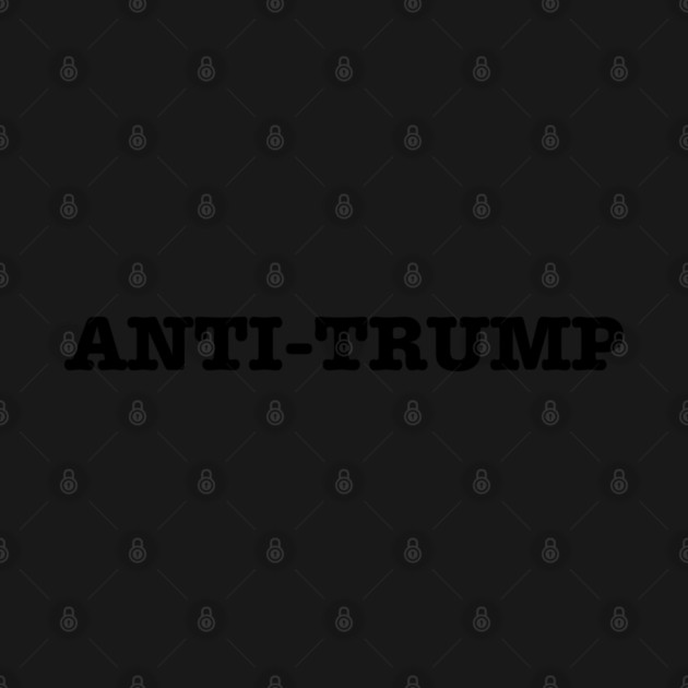 Anti-Trump by Creatifly Graphic Tees
