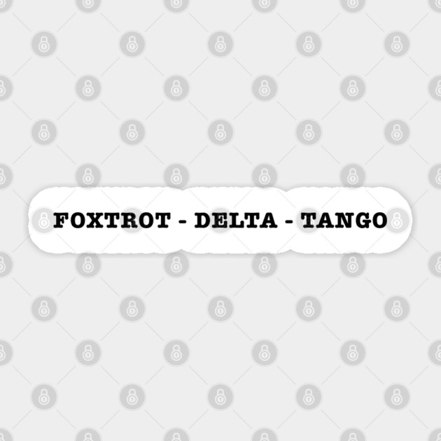 Foxtrot-Delta-Tango Sticker by Creatifly Graphic Tees
