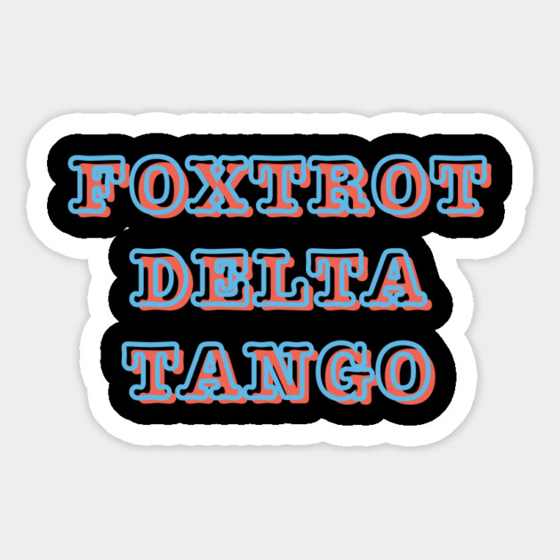 Foxtrot-Delta-Tango Magnet by Creatifly Graphic Tees