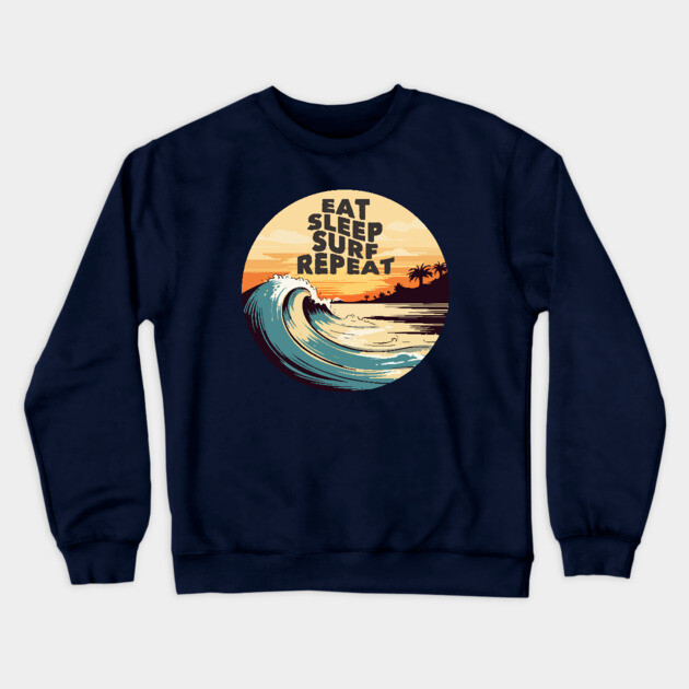 Eat Sleep Surf Repeat Crewneck Sweatshirt by Timeless Chaos