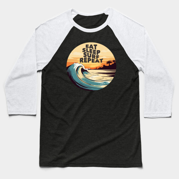 Eat Sleep Surf Repeat Baseball T-Shirt by Timeless Chaos