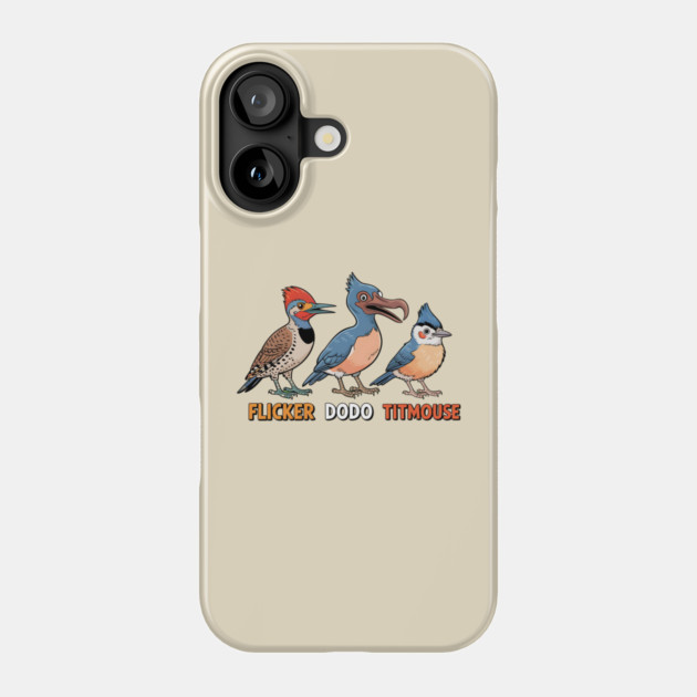 Flicker Dodo Titmouse Funny Anti Trump Bird Pun Political Humor Design Phone Case by ArtistTee ⭐⭐⭐⭐⭐