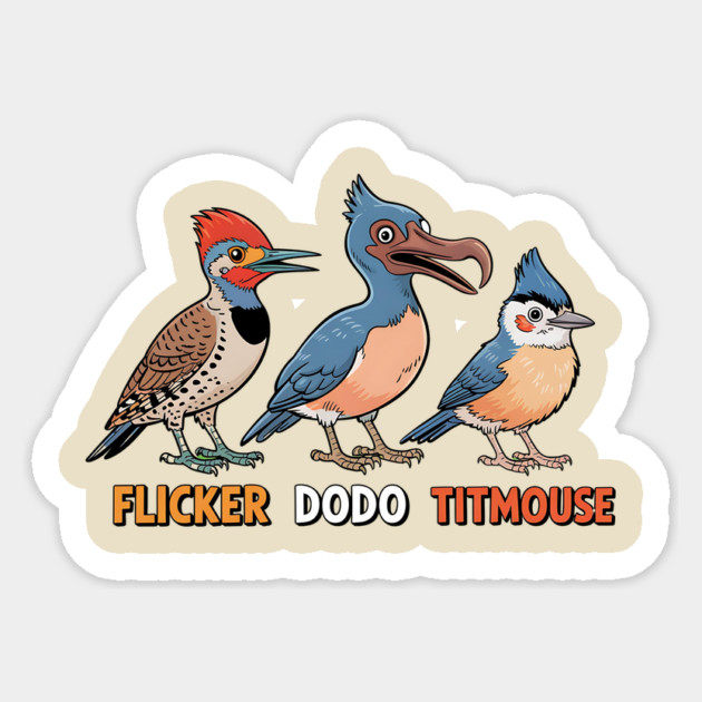 Flicker Dodo Titmouse Funny Anti Trump Bird Pun Political Humor Design Sticker by ArtistTee ⭐⭐⭐⭐⭐