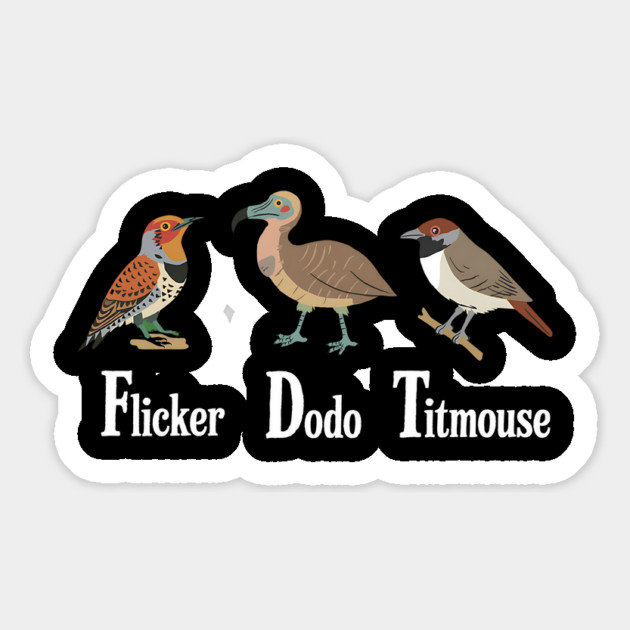 Flicker-Dodo-Titmouse-Funny-Anti-Trump-Bird-Pun-Humor Magnet by ArtistTee ⭐⭐⭐⭐⭐
