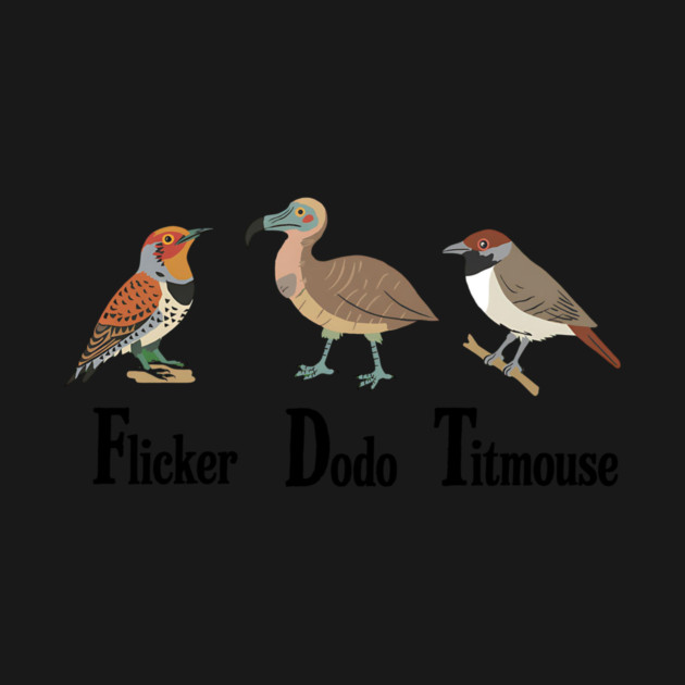 Flicker Dodo Titmouse Funny Anti Trump Bird Pun Political Humor Design by ArtistTee ⭐⭐⭐⭐⭐