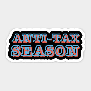 Anti Tax Season Sticker