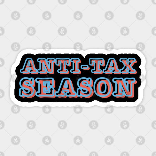 Anti Tax Season Sticker by Creatifly Graphic Tees