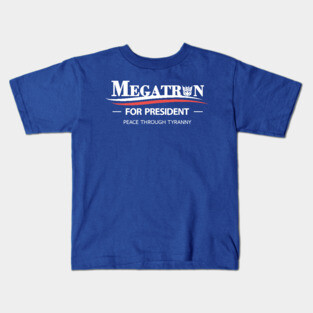Megatron For President - Peace Through Tyranny Kids T-Shirt