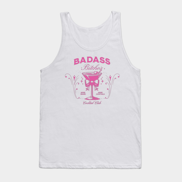 Vintage Badass Bitches Cocktail Social Club More Snark More Cocktails Tank Top by Luxinda