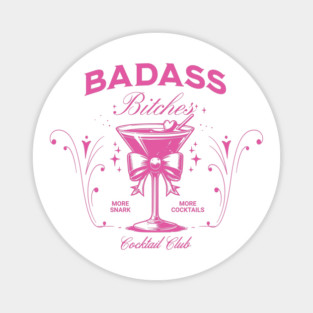 Vintage Badass Bitches Cocktail Social Club More Snark More Cocktails Magnet