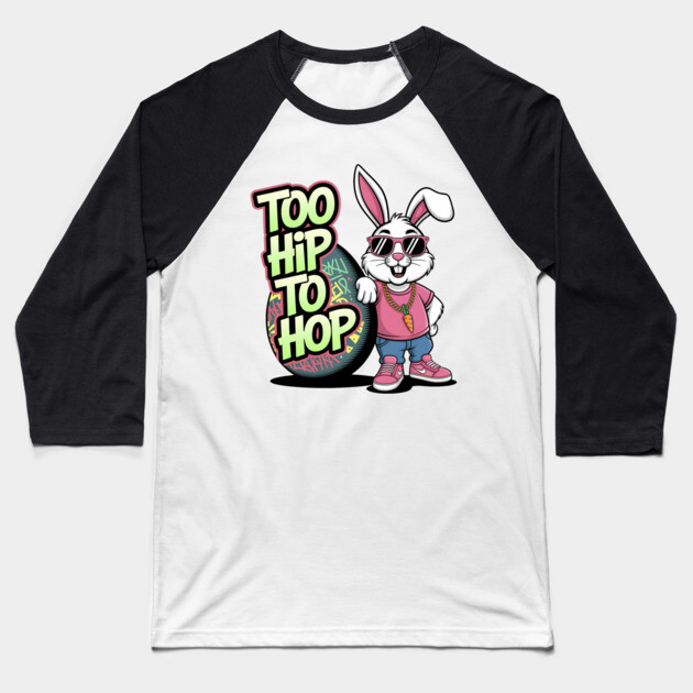 Too Hip to Hop Baseball T-Shirt by BA