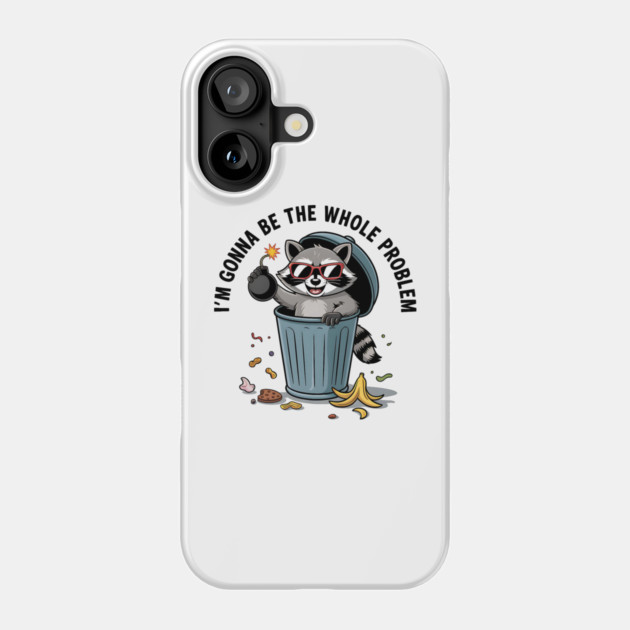 Funny Raccoon I'm Gonna Be The Whole Problem Chaos Meme Retro Phone Case by ArtistTee ⭐⭐⭐⭐⭐