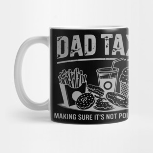 Dad-Tax-Funny-Father’s-Day-Design-Making-Sure-It’s-Not-Poison Mug