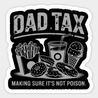 Dad-Tax-Funny-Father’s-Day-Design-Making-Sure-It’s-Not-Poison Sticker