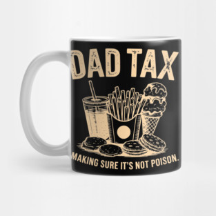 Dad Tax Funny Father’s Day Making Sure It’s Not Poison Mug
