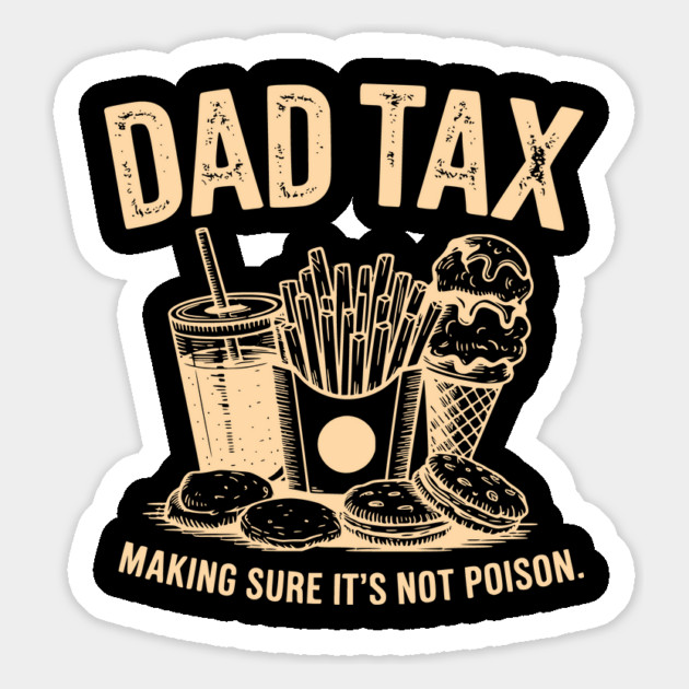Dad Tax Funny Father’s Day Making Sure It’s Not Poison Magnet by ArtistTee ⭐⭐⭐⭐⭐