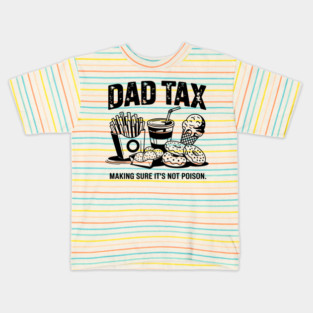Dad Tax Funny Father’s Day Design Making Sure It’s Not Poison Food Humor Vintage Kids T-Shirt