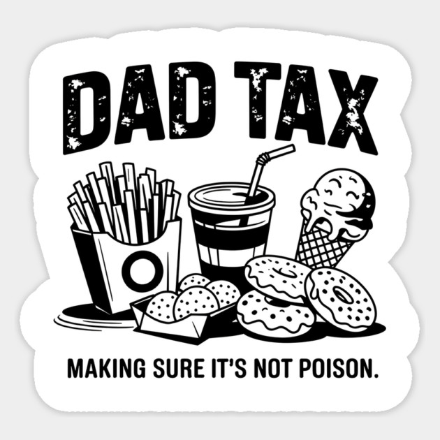 Dad Tax Funny Father’s Day Design Making Sure It’s Not Poison Food Humor Vintage Sticker by ArtistTee ⭐⭐⭐⭐⭐