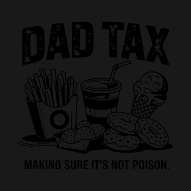 Dad Tax Funny Father’s Day Design Making Sure It’s Not Poison Food Humor Vintage by ArtistTee ⭐⭐⭐⭐⭐