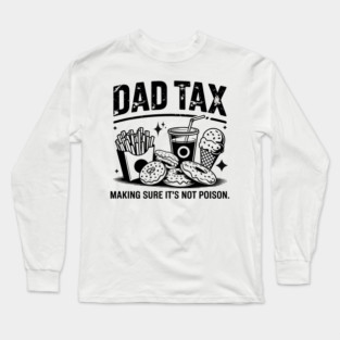 Dad Tax Funny Father’s Day Design Making Sure It’s Not Poison Long Sleeve T-Shirt
