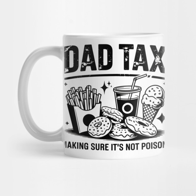 Dad Tax Funny Father’s Day Design Making Sure It’s Not Poison by ArtistTee ⭐⭐⭐⭐⭐