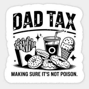 Dad Tax Funny Father’s Day Design Making Sure It’s Not Poison Sticker