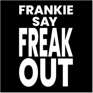 Frankie Say Freak Out Posters and Art