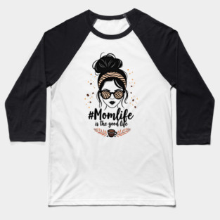 #MomLife Is the Best Life Baseball T-Shirt