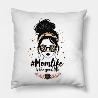 #MomLife Is the Best Life Pillow