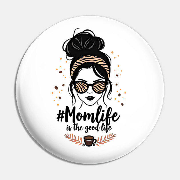 #MomLife Is the Best Life Pin by MCALTees