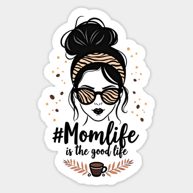 #MomLife Is the Best Life Sticker by MCALTees