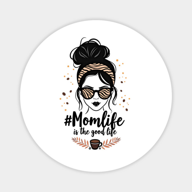 #MomLife Is the Best Life Magnet by MCALTees