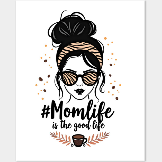 #MomLife Is the Best Life Wall Art by MCALTees