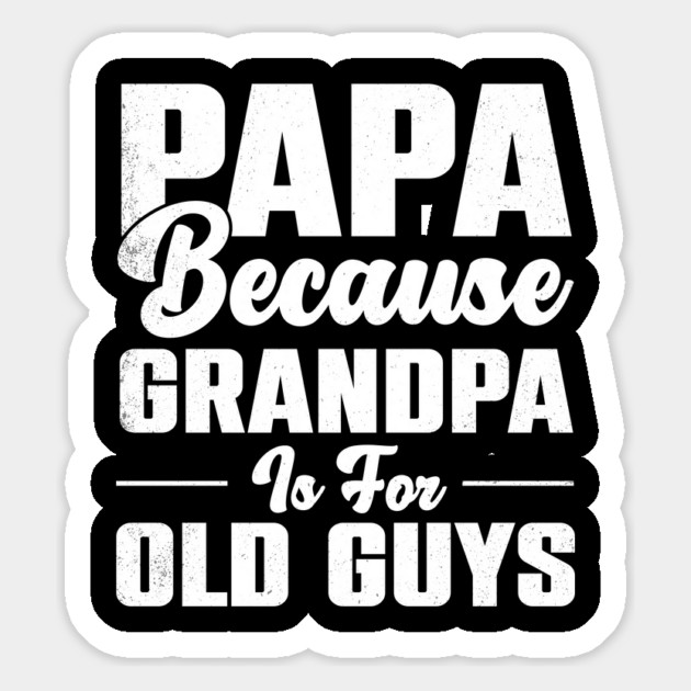 Vintage Papa Because Grandpa Is for Old Guys T-Shirt | Funny Grandfather Gift Magnet by Prinyos
