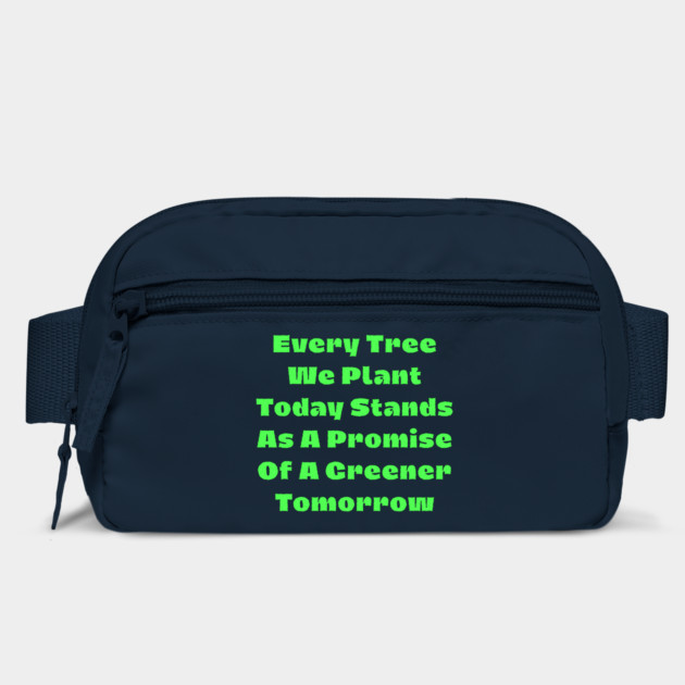 Every tree we plant today stands as a promise of a greener tomorrow by Creatifly Graphic Tees