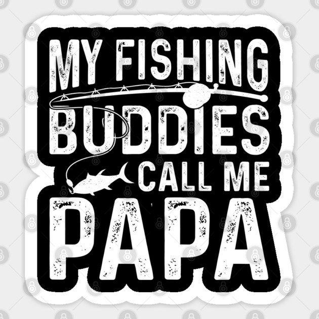 Vintage My Fishing Buddies Call Me Papa T-Shirt | Funny Grandpa Fishing Gift Sticker by Prinyos