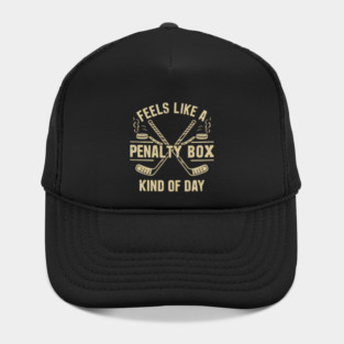 Feels Like A Penalty Box Kind Of Day Hat