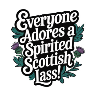 Everyone Loves a Spirited Scottish Lass! T-Shirt