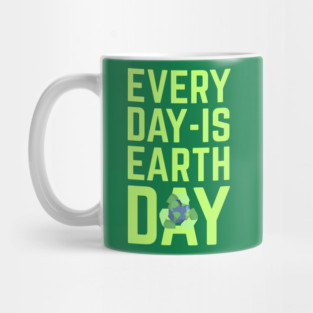 Every Day Is Earth Day Mug