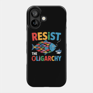 Resist the Oligarchy Funny Fish Anti Trump Fish Protest Phone Case