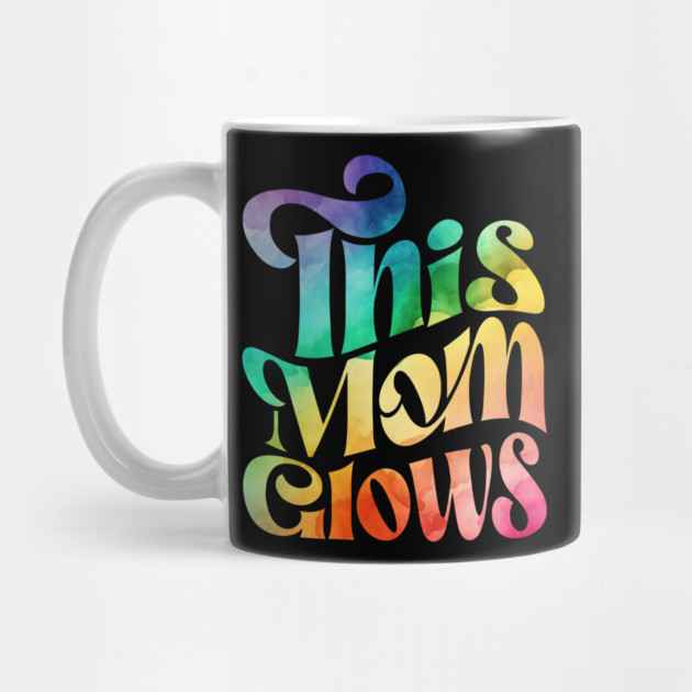 This Mom Glows by The WYLD Tribe