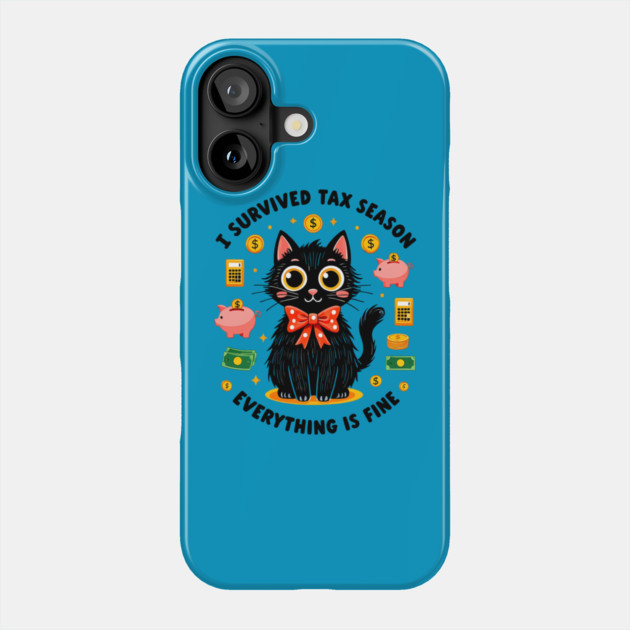 I Survived It’s Fine I’m Fine Tax Season Everything Is Fine Phone Case by Creatifly Graphic Tees